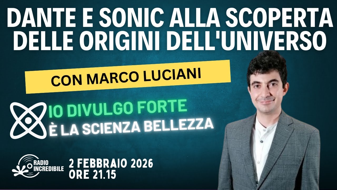 IoDivulgoForte S7Ep11 - Dante e Sonic alla scoperta delle origini dell'universo con M. Luciani