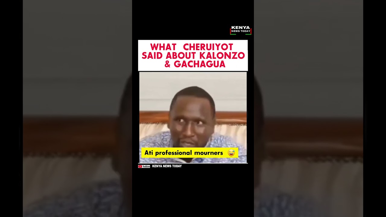 WHAT  CHERUIYOT SAID ABOUT KALONZO & GACHAGUA 