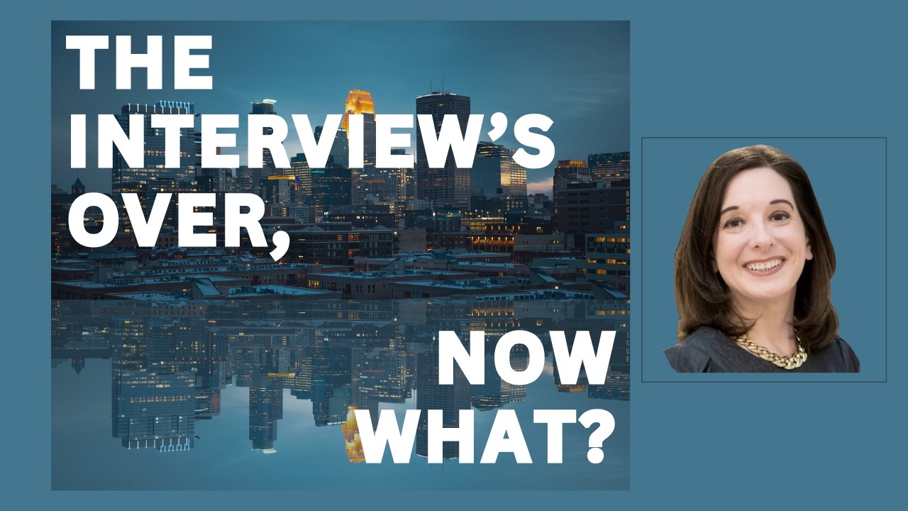 The Interview's Over, Now What?