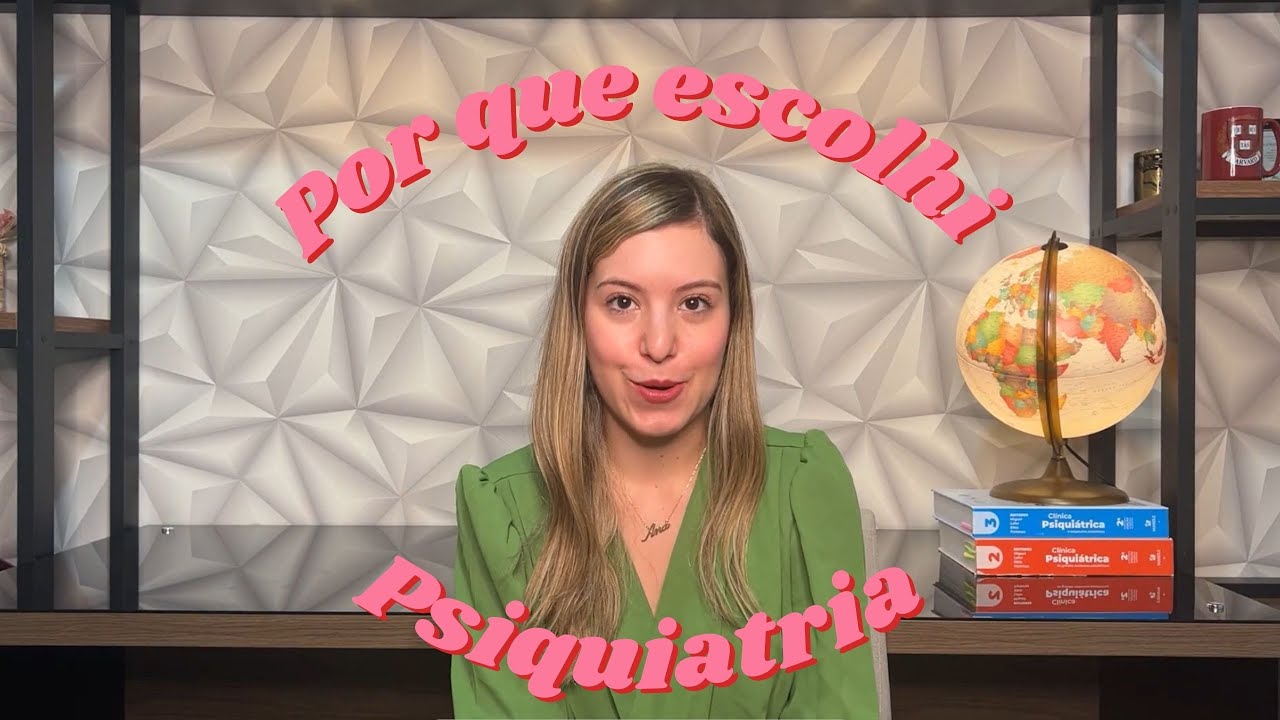 Por que escolhi PSIQUIATRIA? (e porque é a melhor especialidade )