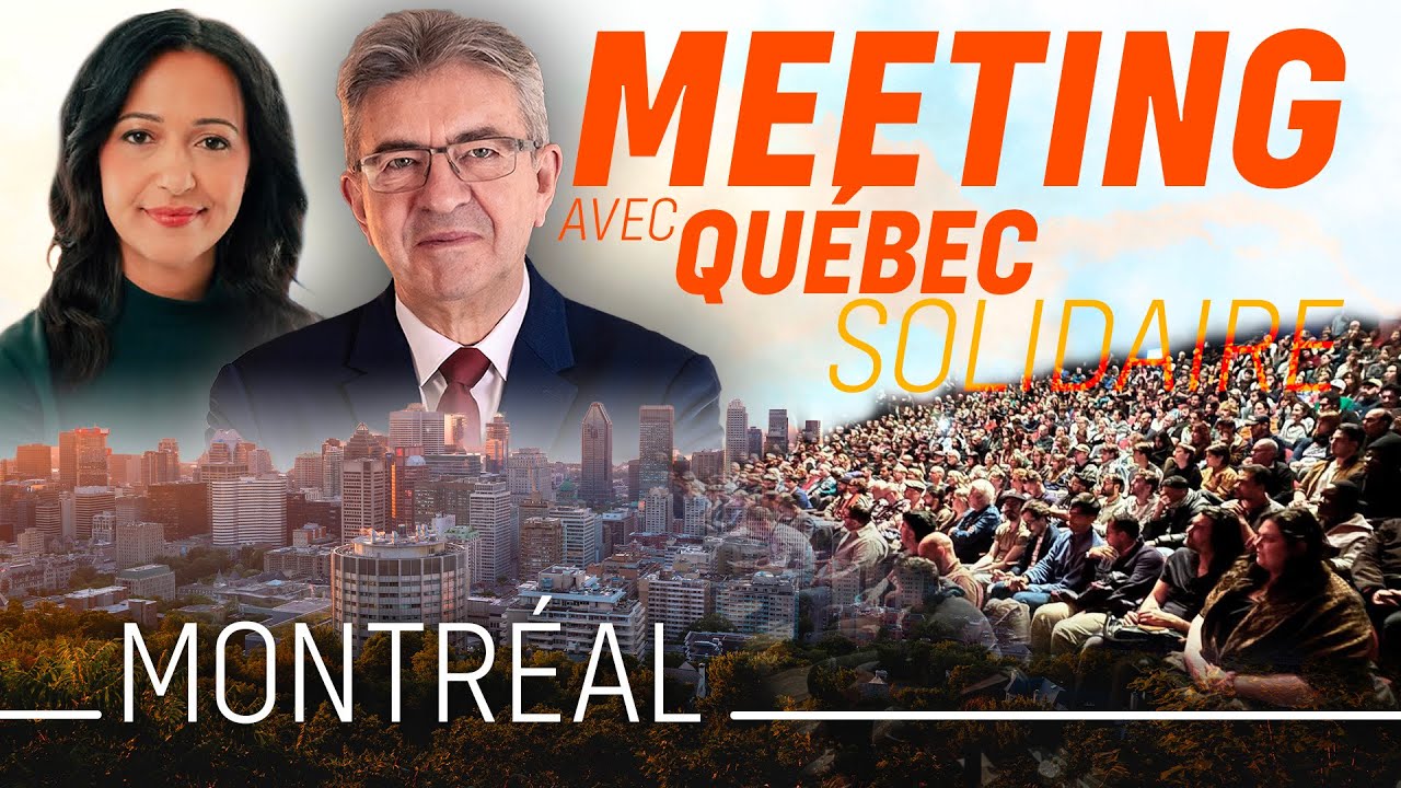 Meeting avec Jean-Luc Mélenchon et Ruba Ghazal à Montréal