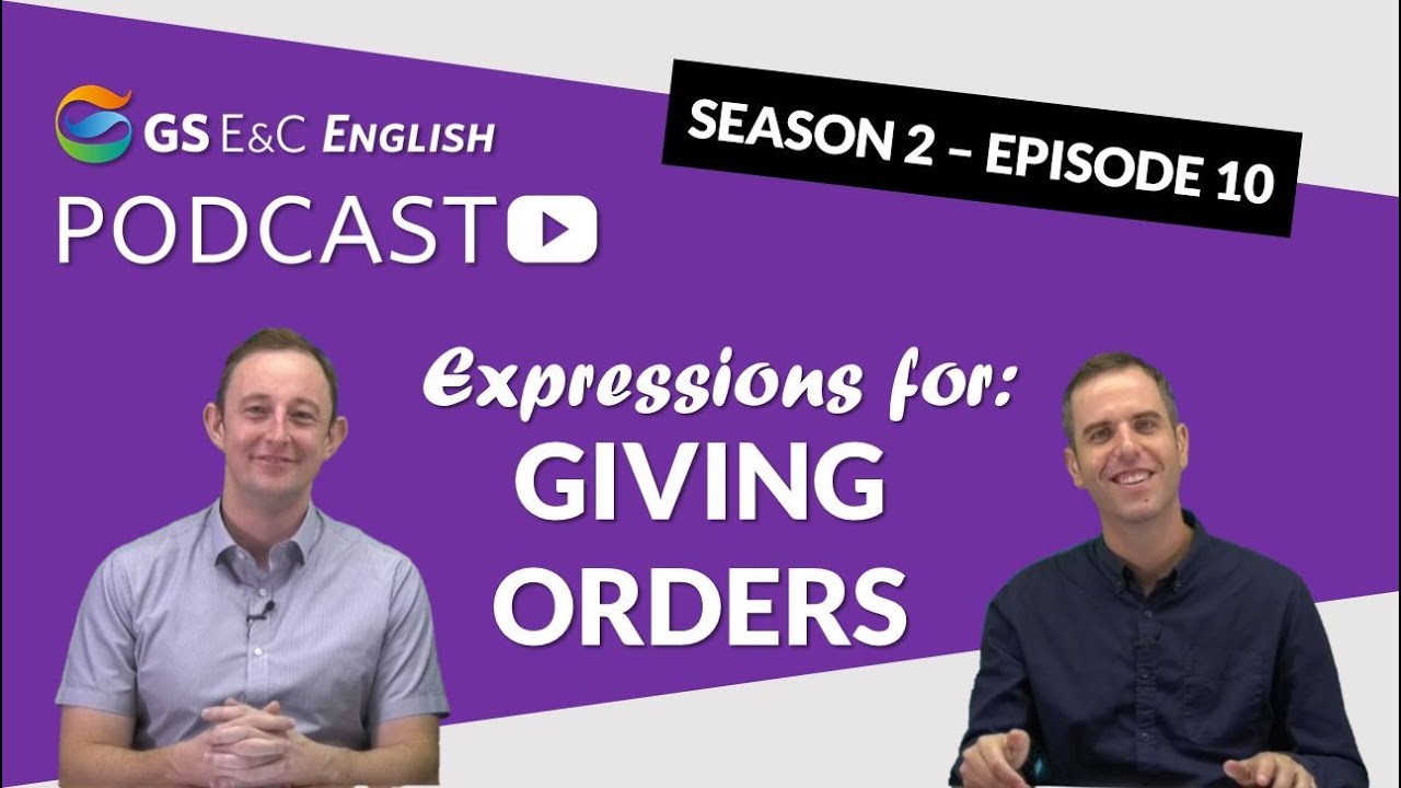 GS E&C English Podcast - Giving Site Orders Dialogue - Season 2 Episode 10