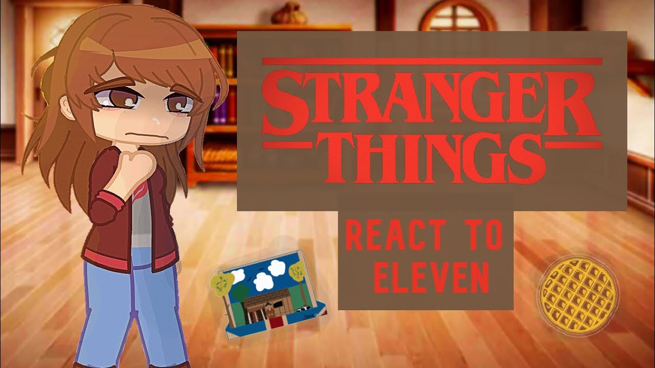 Beginning of Stranger Things 4 characters react to Eleven Hopper! 🧇🩸(Gcrv) (Part 1?)