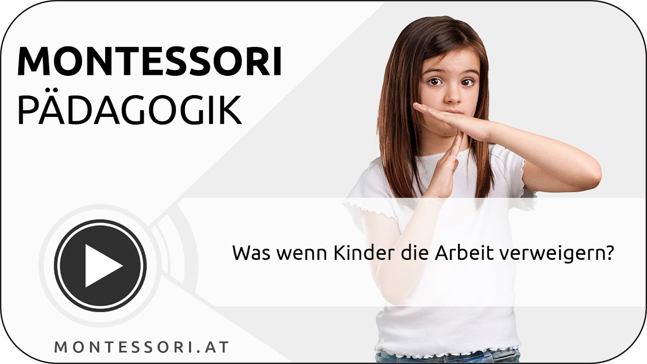 Was wenn Kinder die Arbeit verweigern? [&Ouml;sterreichische Montessori-Akademie | Montessori-Ausbildung]