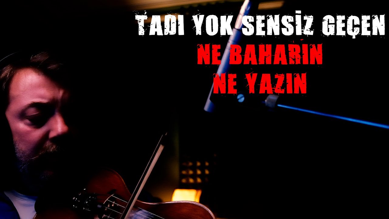 TADI YOK SENSİZ GEÇEN NE BAHARIN NE YAZIN