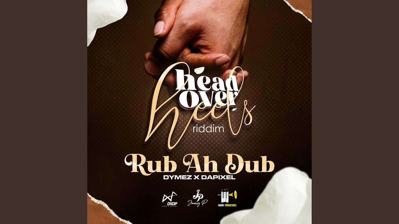 Rub ah Dub (Head Over Heels Riddim)