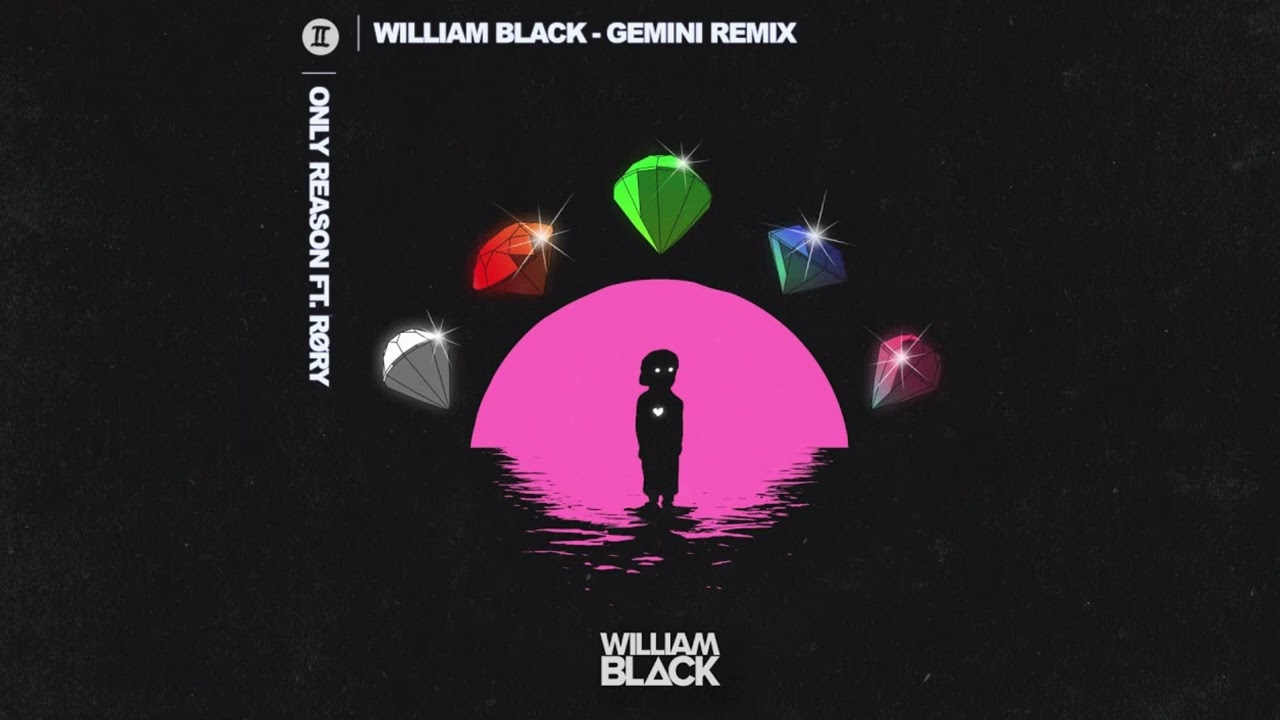 William Black - Only Reason ft. RØRY (Gemini Remix)