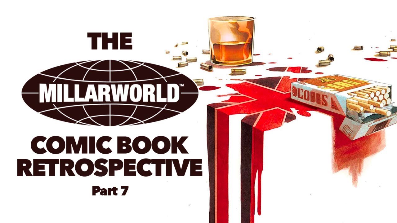 Millarworld Comic Book Retrospective Part 7 - Mark Millar