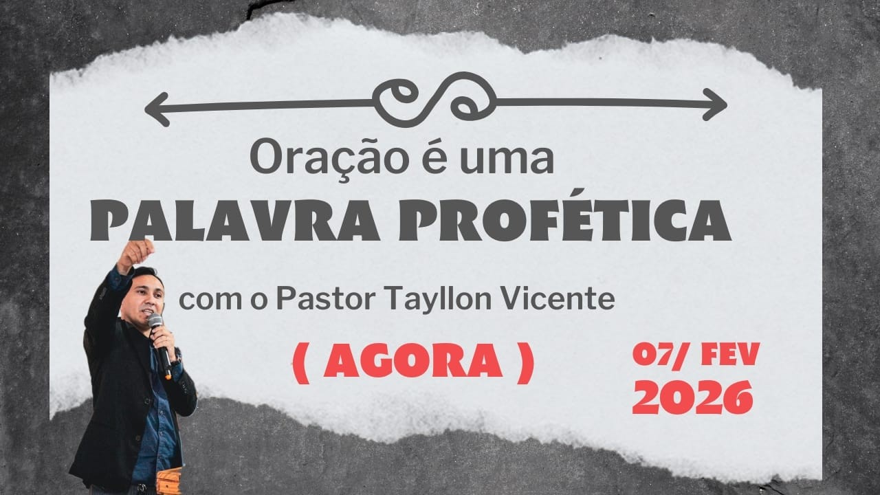OR ORAÇÃO E UMA PALAVRA PROFÉTICA COM PR TAYLLON