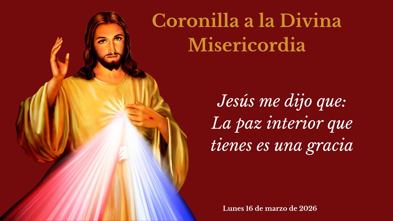 CORONILLA A LA DIVINA MISERICORDIA DE HOY LUNES 16 DE MARZO DE 2026