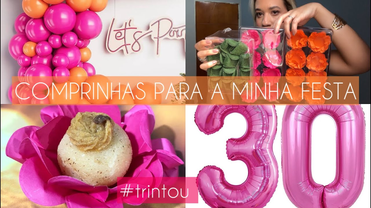 COMPRINHAS PARA A FESTA DO MEU ANIVERSÁRIO DE 30 ANOS 🎈🥳TEMA: PINK E LARANJA