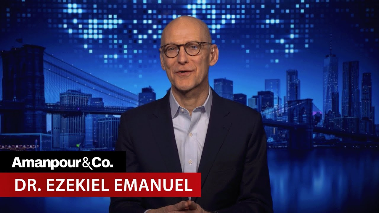Dr. Ezekiel Emanuel on Vaccines, Healthcare and Living a Healthy Life | Amanpour and Company