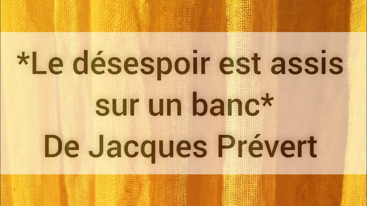 *Le désespoir est assis sur un banc*, poème de Jacques Prévert