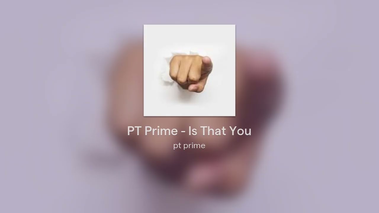 PT Prime - Is That You