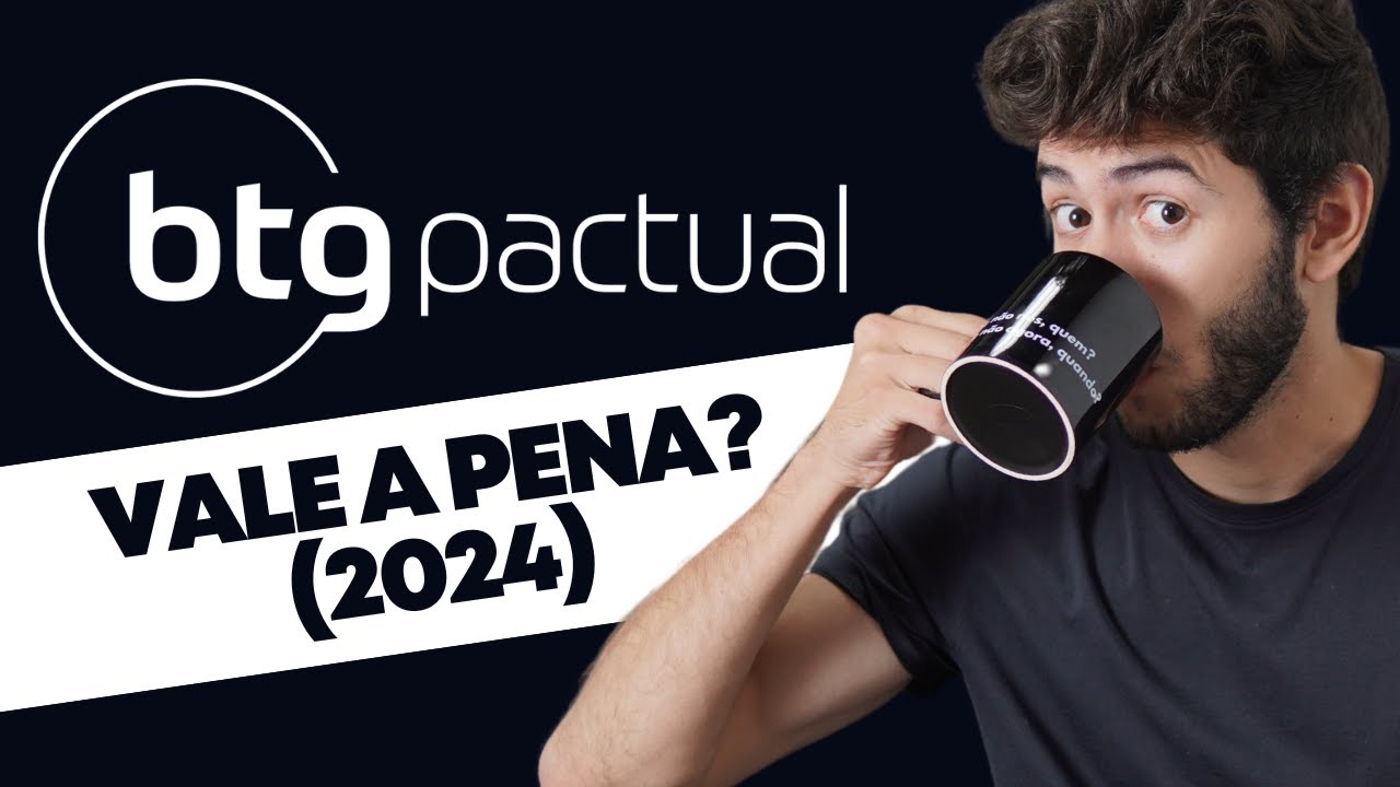 BTG Pactual Vale a Pena? 8 pontos que voc&ecirc; precisa saber