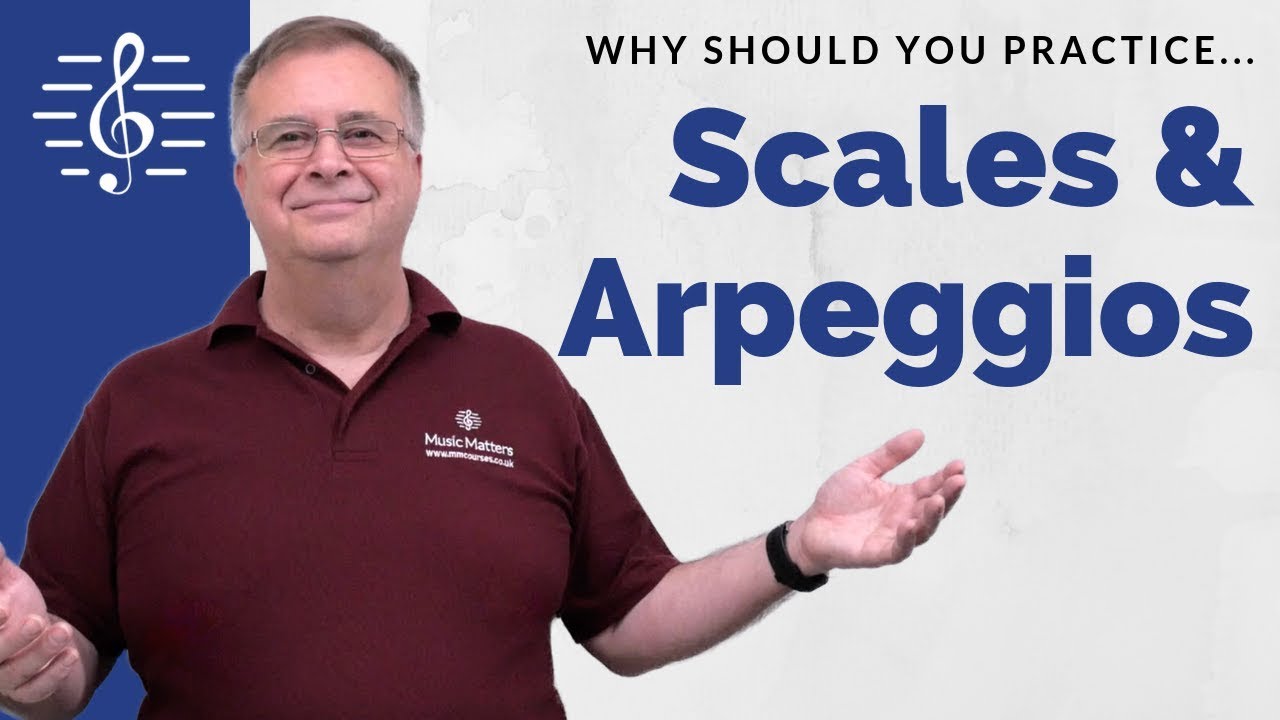 Why Should You Practice Scales & Arpeggios?