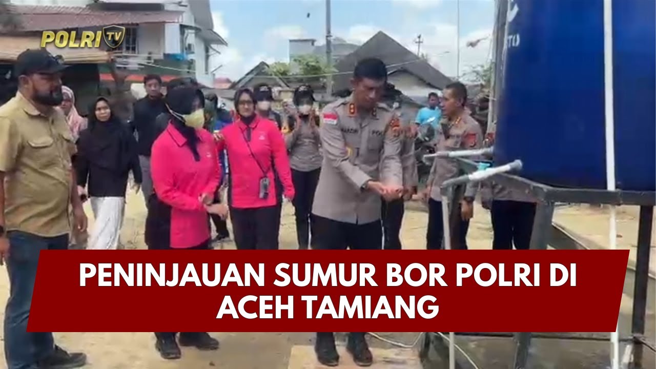 PRESISI UPDATE : PENINJAUAN SUMUR BOR POLRI DI ACEH TAMIANG 25/01/26 (15.00)