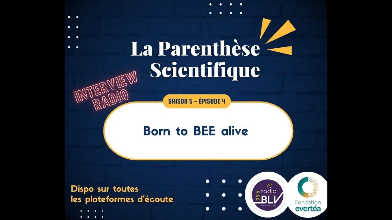 PODCAST - La parenthèse scientifique S5E4 - Born to Bee alive
