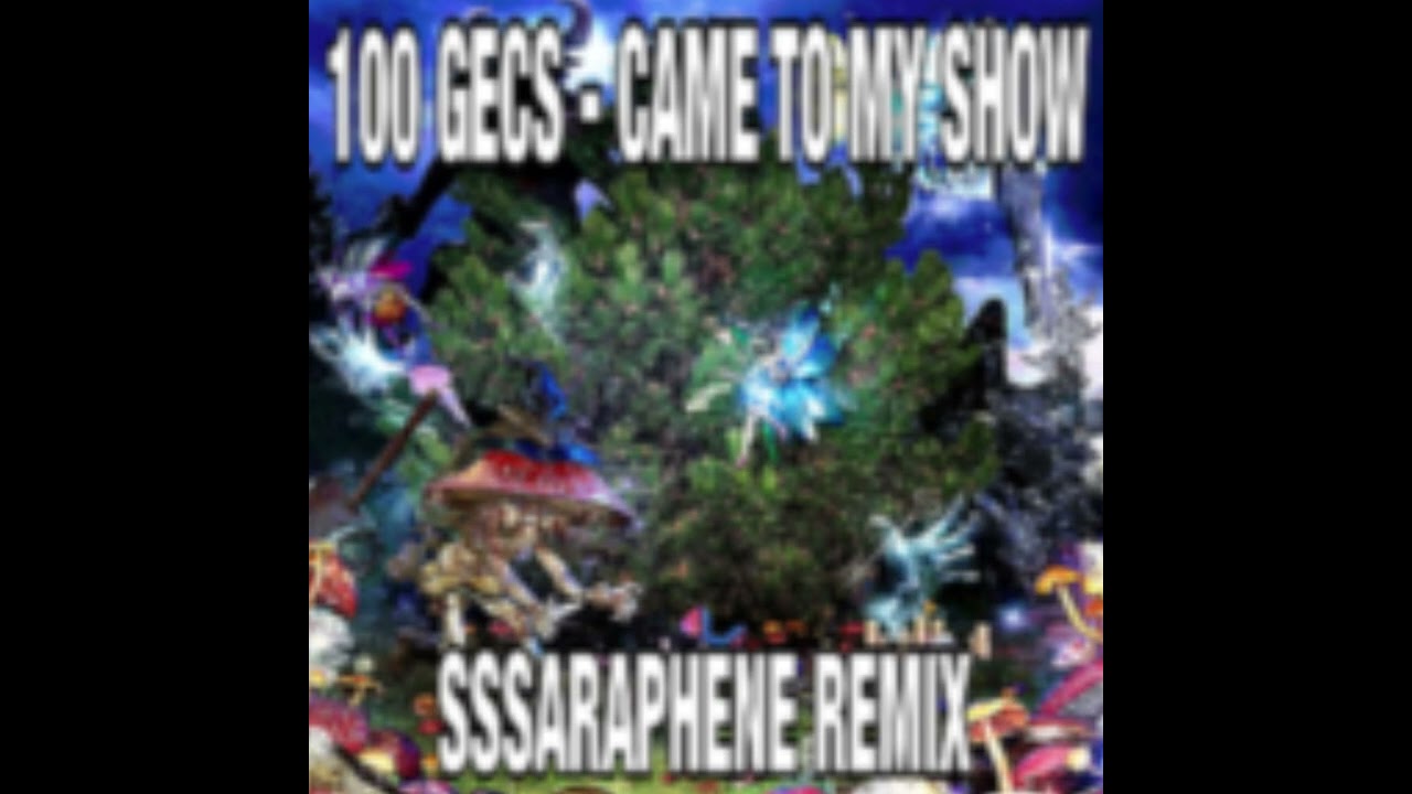 100 gecs — Came To My Show (Sssaraphene remix)