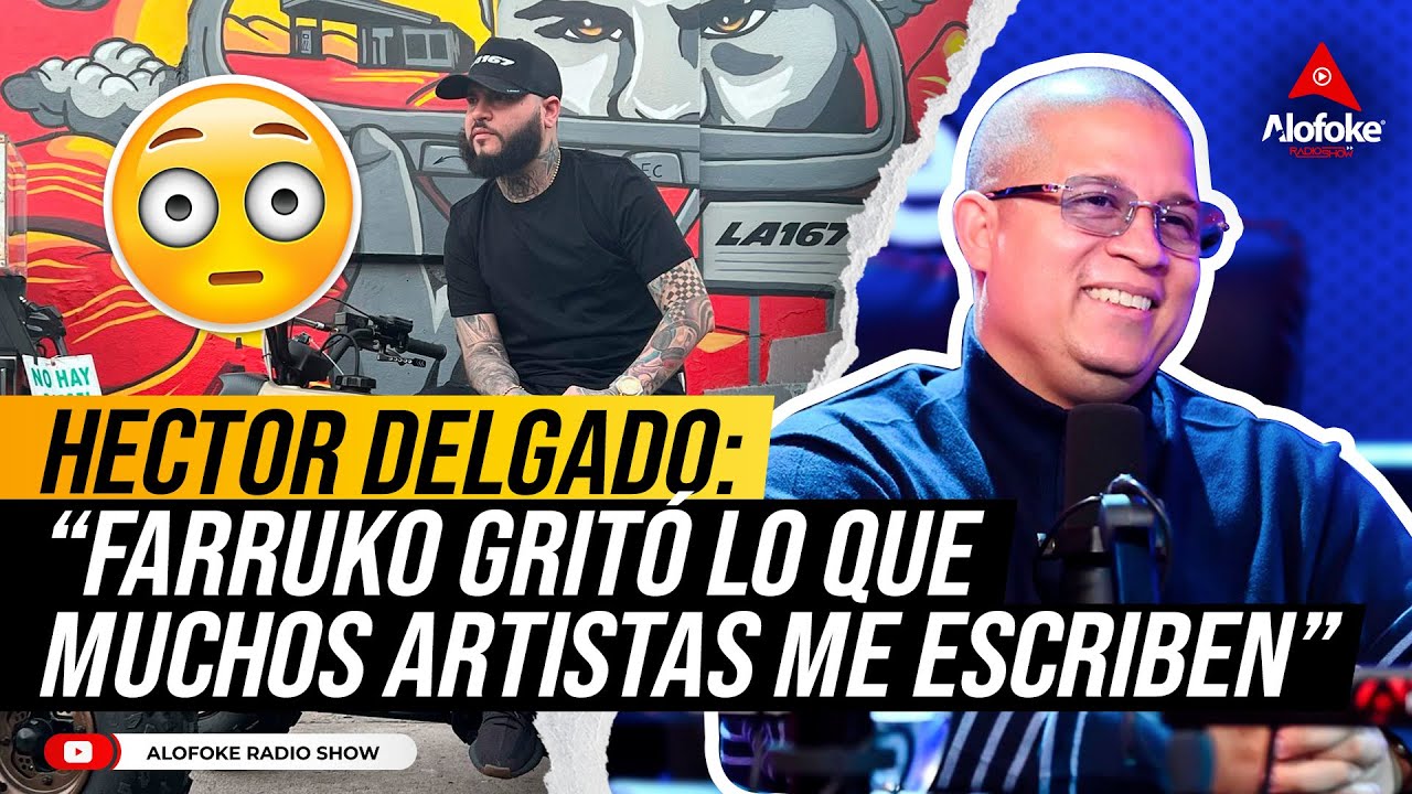 HECTOR DELGADO: FARRUKO GRITÓ LO QUE MUCHOS ARTISTAS ME ESCRIBEN (MANDA MENSAJE A EL ALFA)
