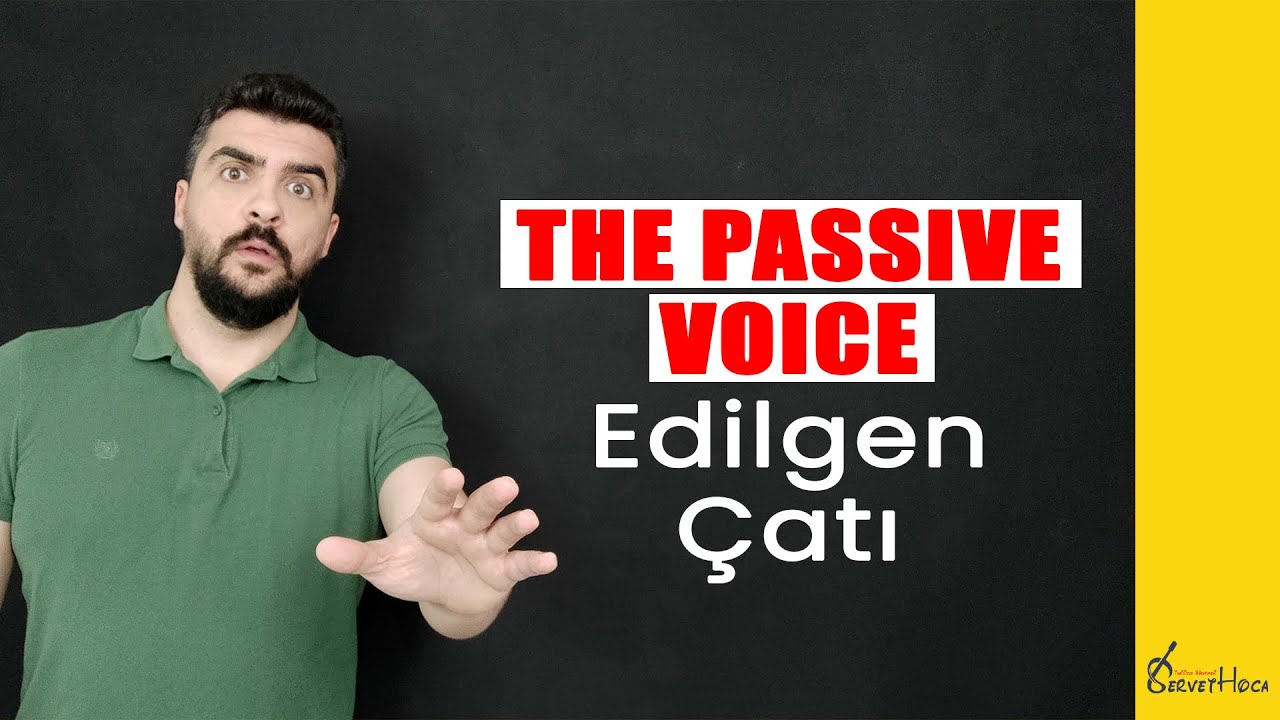 The Passive Voice | Edilgen Çatı