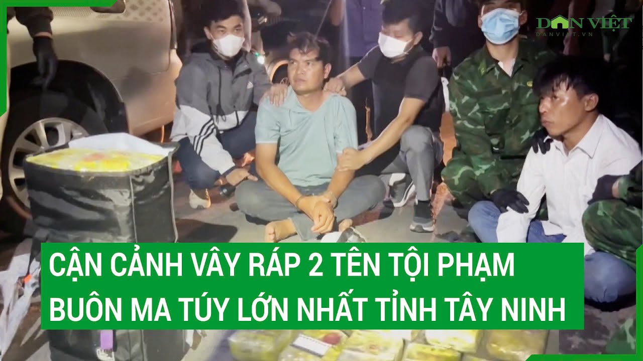 Cận cảnh vây ráp 2 tên tội phạm buôn ma túy lớn nhất tỉnh Tây Ninh