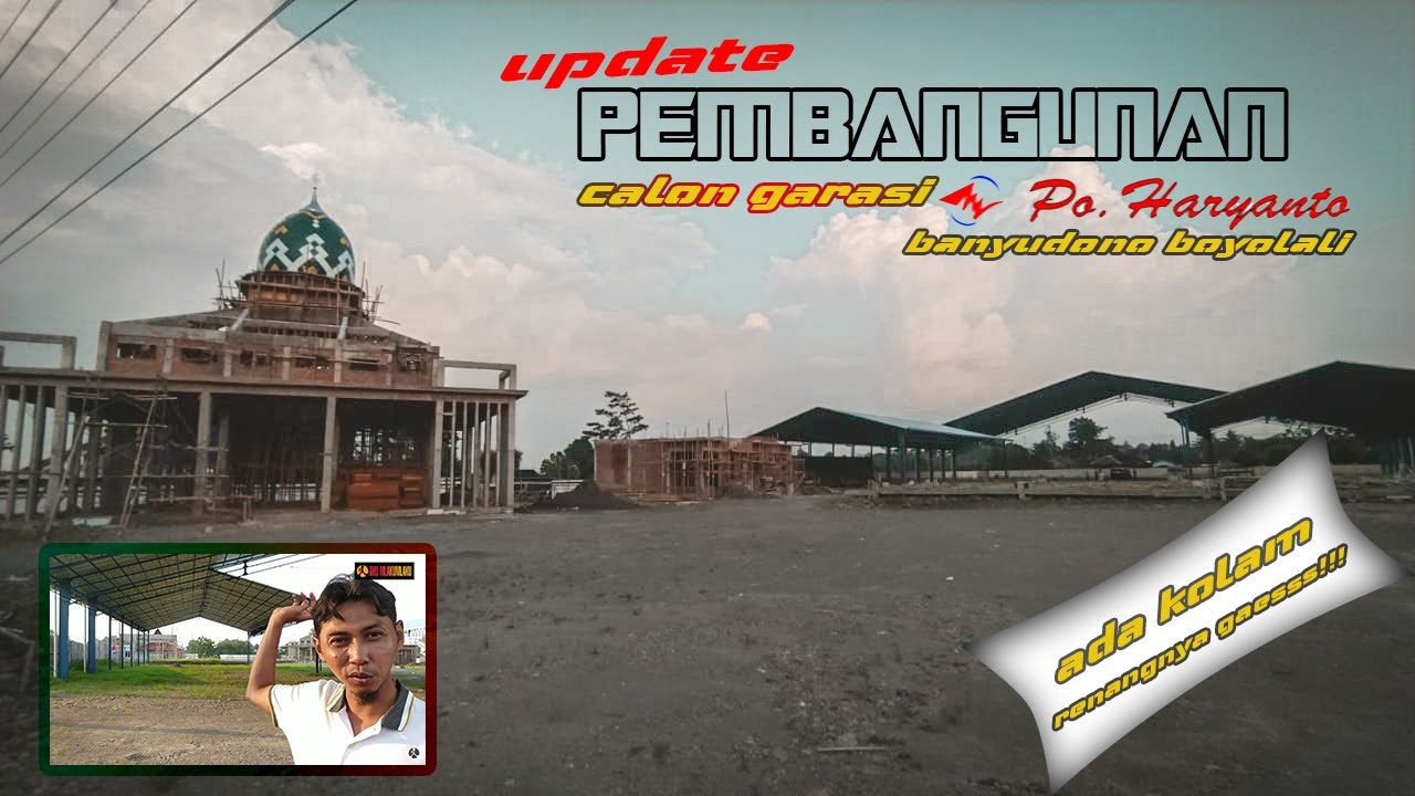 Update Pembangunan Garasi Mewah Po. Haryanto Banyudono Boyolali