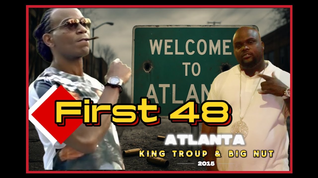 ПЕРВЫЕ 48: АТЛАНТА: King Troup и Big Nut