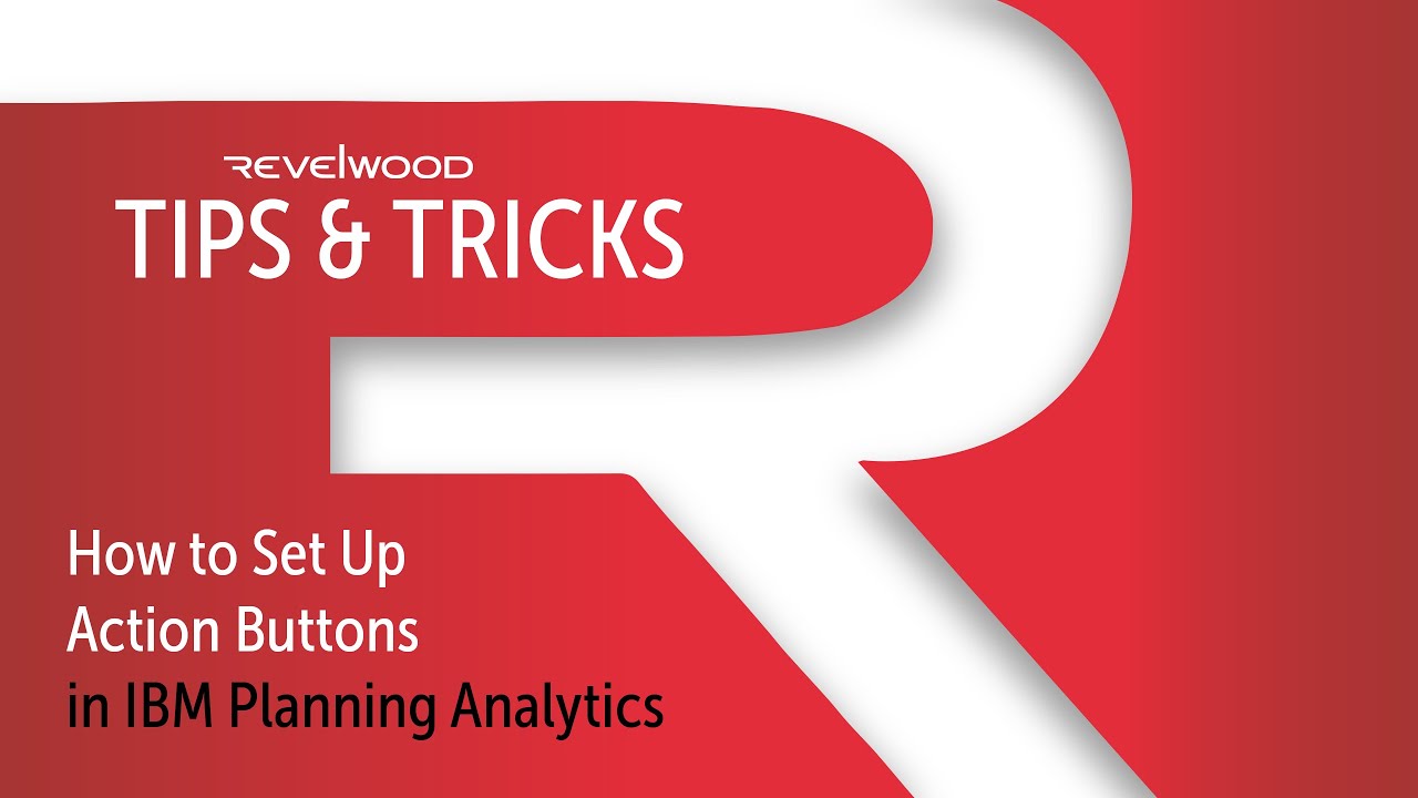 How to Set up Action Buttons in PAx  | IBM Planning Analytics Tips & Tricks Revelwood