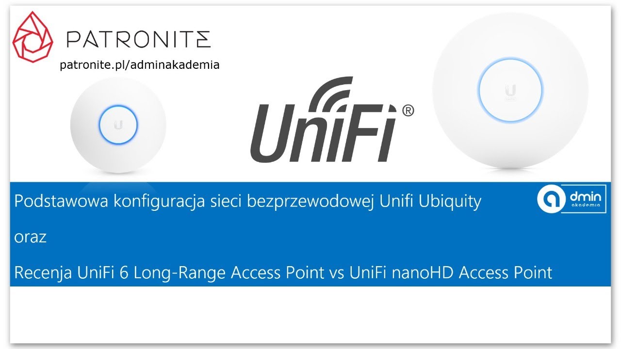 UniFi 6 Long-Range Access Point vs UniFi nanoHD Access Point, oraz podstawowa konfiguracja