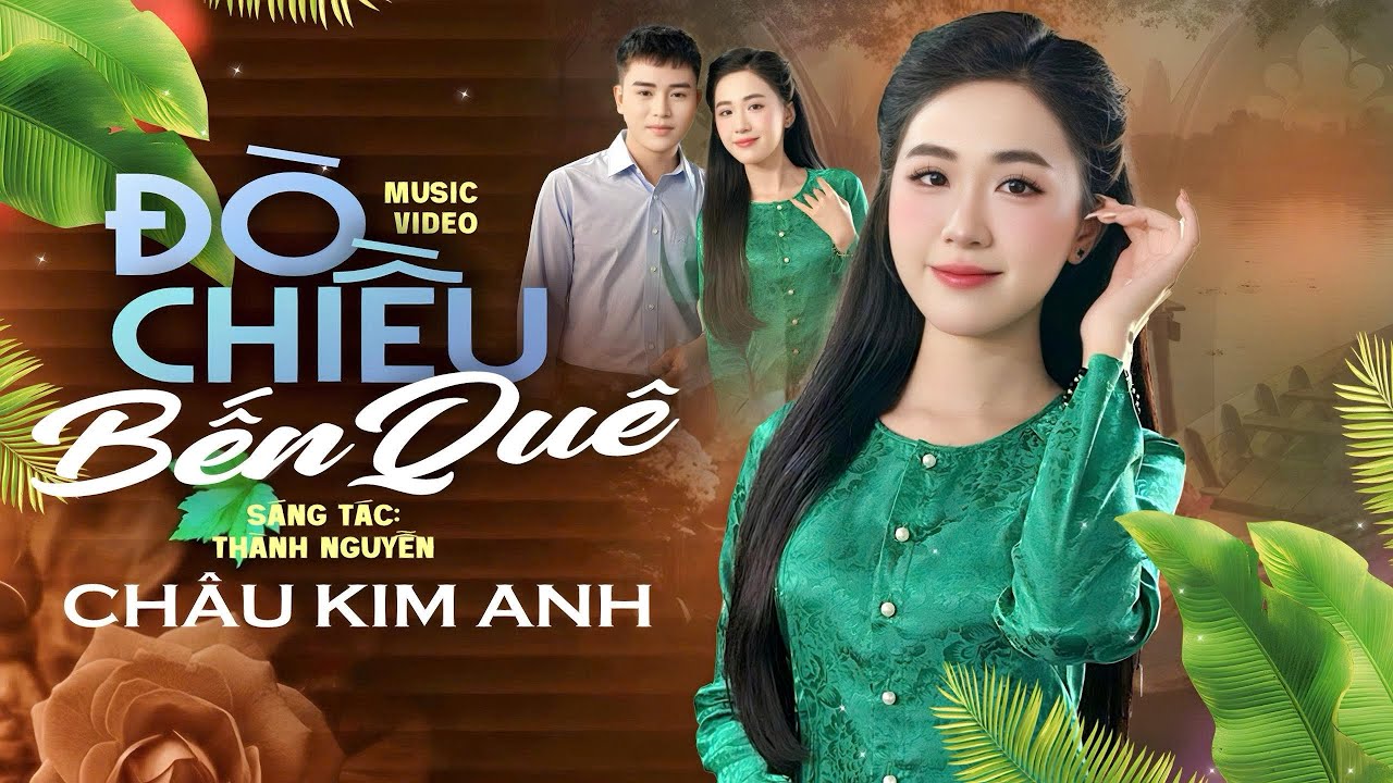 ĐÒ CHIỀU BẾN QUÊ - Châu Kim Anh / Sáng tác : Thành Nguyễn 