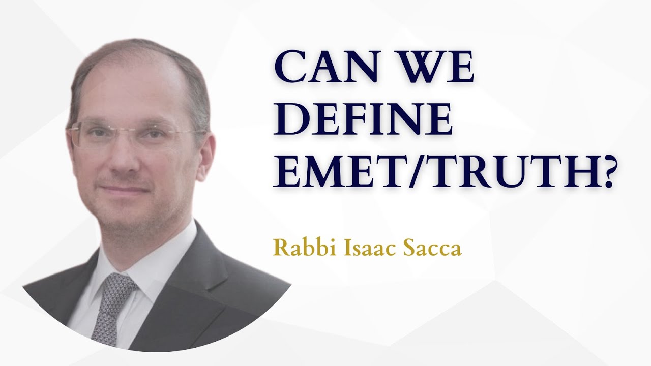 Can We Define Emet/Truth - Rabbi Isaac Sacca (Chief Sephardic Rabbi of Argentina)