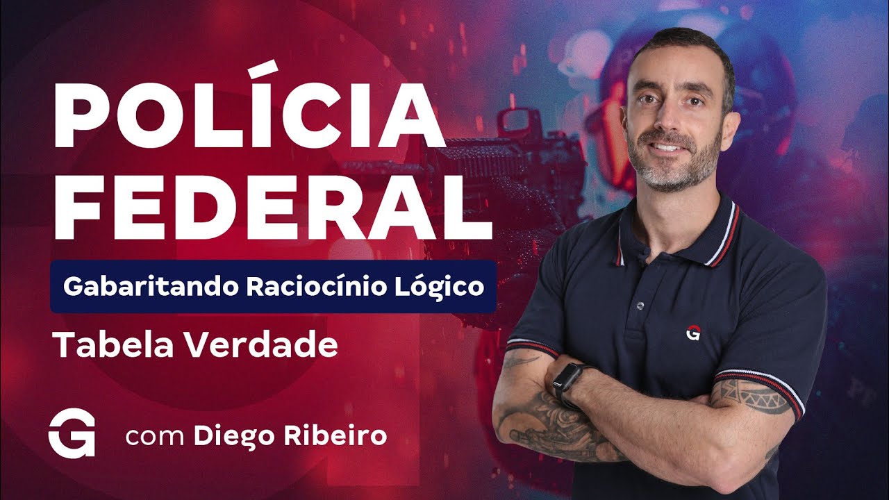 Concurso Polícia Federal: Gabaritando Raciocínio Lógico | Tabela Verdade