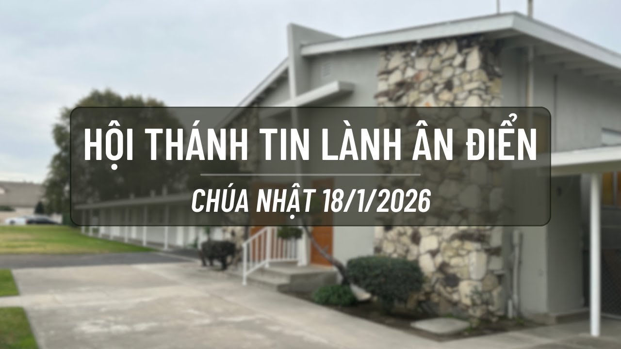 Thờ Phượng Chúa -- Chúa Nhật 18/1/26 - 