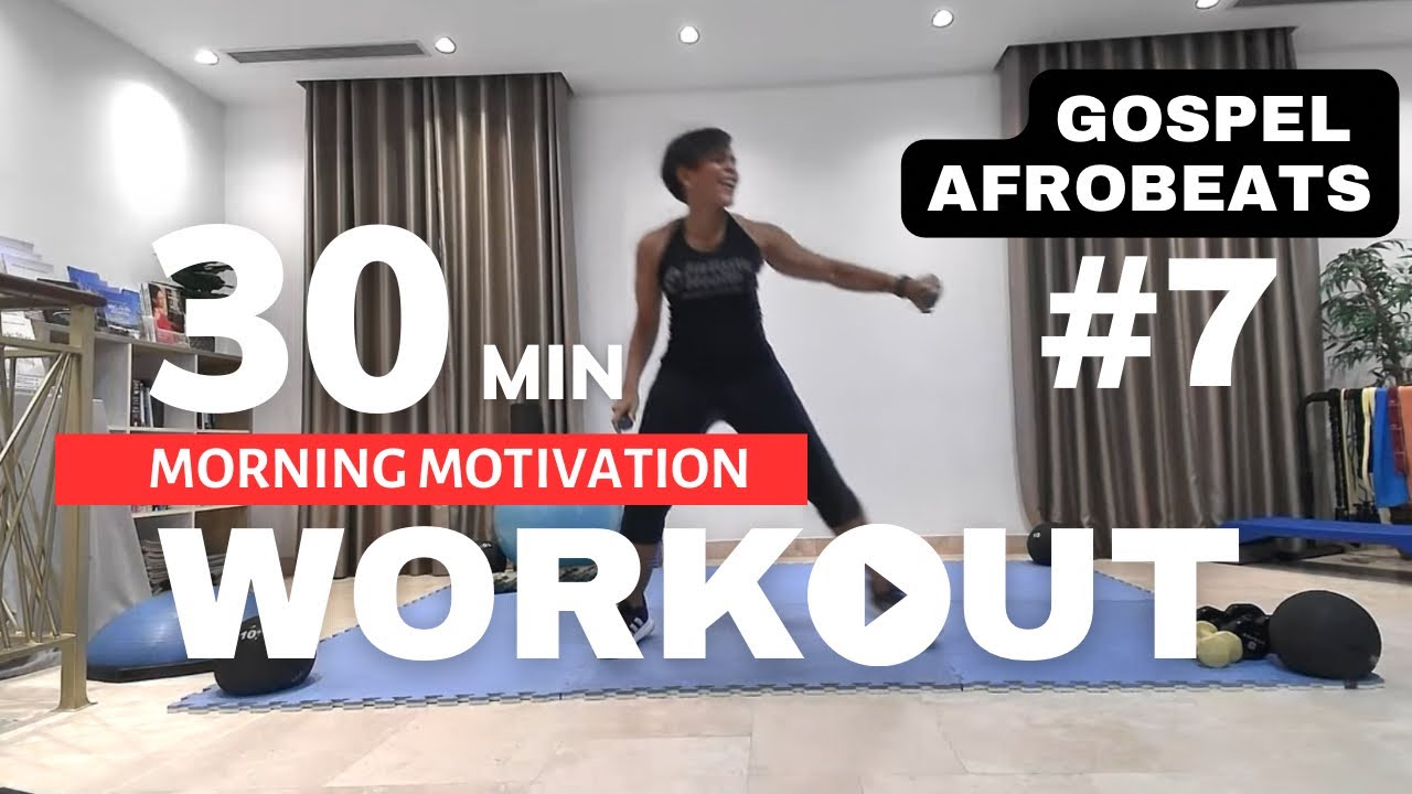 30-Minute Gospel Afrobeat Workout #7 💪 || Energize + Inspire Your Day! 🌞🎶