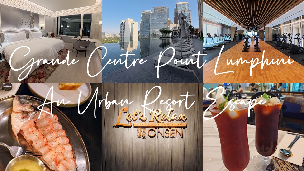 Destination Thailand 泰國 | Bangkok 曼谷| Grande Centre Point Lumphini- An Urban Resort Escape!