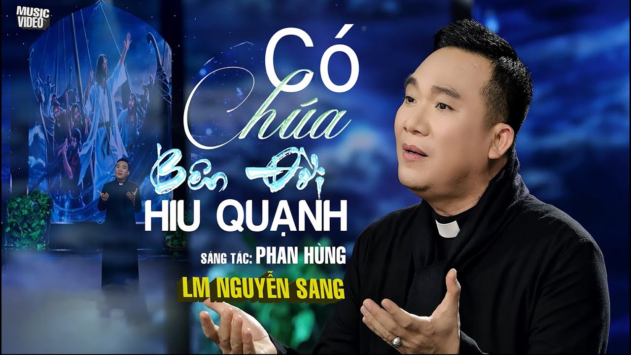 CÓ CHÚA BÊN ĐỜI HIU QUẠNH - LM NGUYỄN SANG| (St: Phan Hùng)
