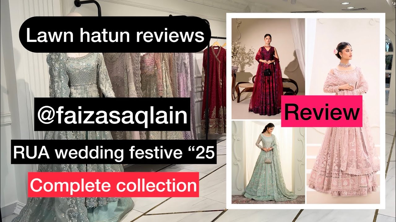 Faiza Saqlain : RUA wedding festive 2025 | lawn hatun reviews complete collection