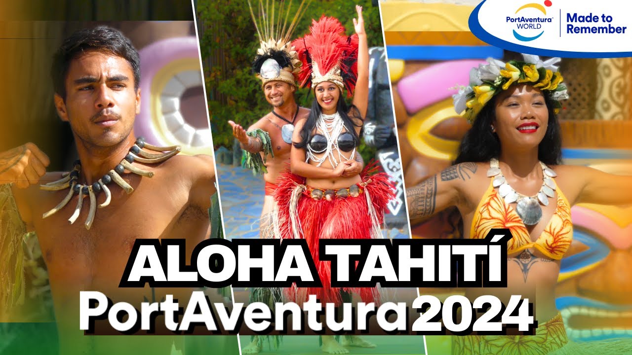 ALOHA TAHITÍ 2024 [4K] PortAventura® WORLD 2024