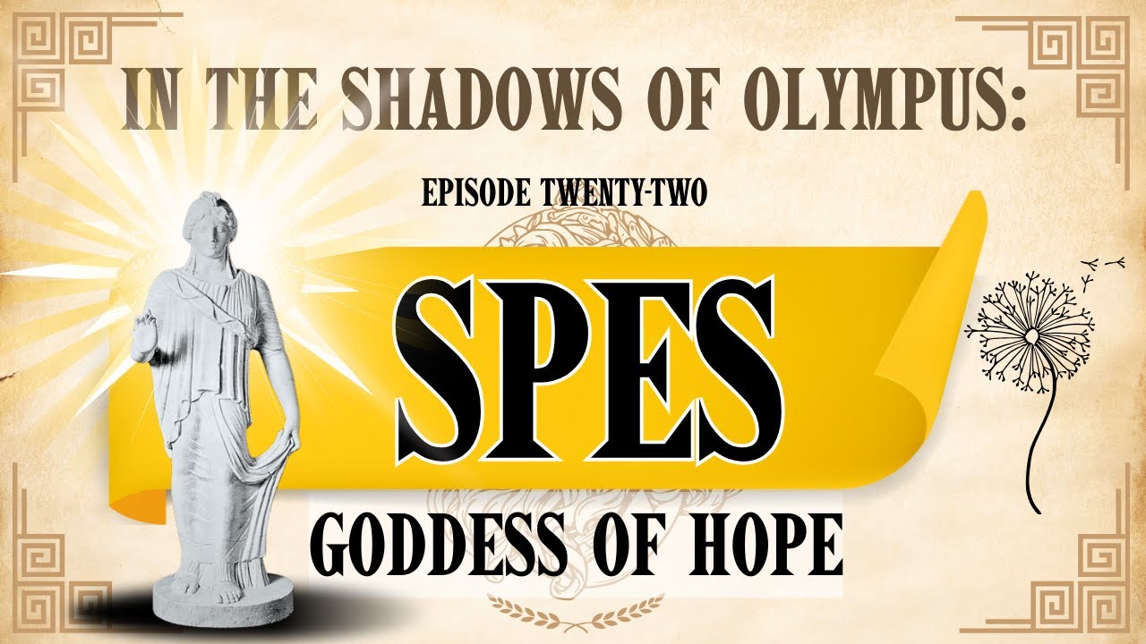 Forgotten Gods of Rome| Ep. 22.  SPES - Goddess of Hope