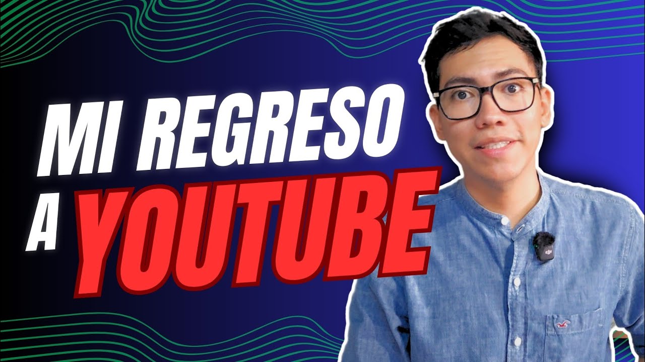 Youtube desde cero - Mi REGRESO a Youtube.