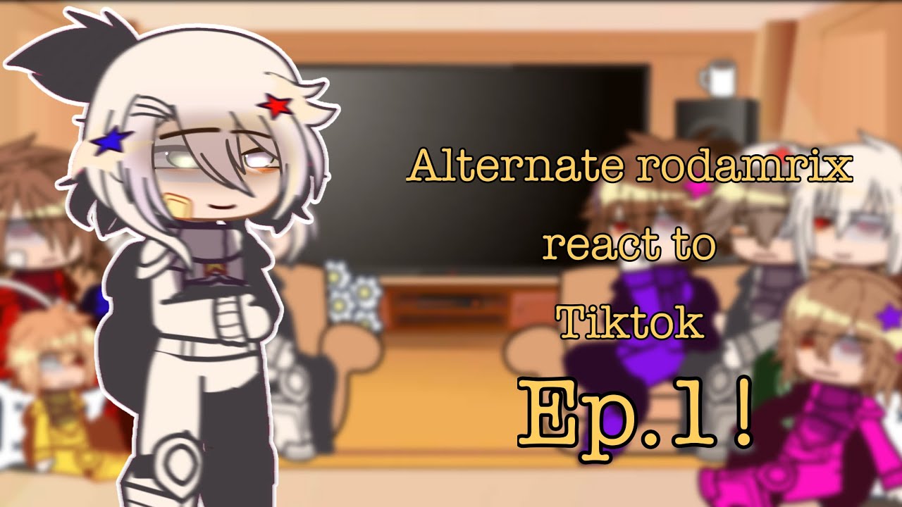 Alternate rodamrix react to Tiktok ep.1!  //gacha club