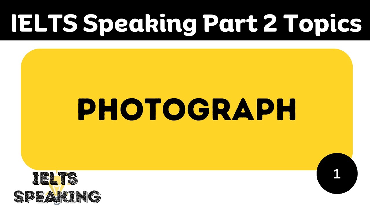 Describe A Favorite Photograph You Have - IELTS Speaking Part 2 Topic