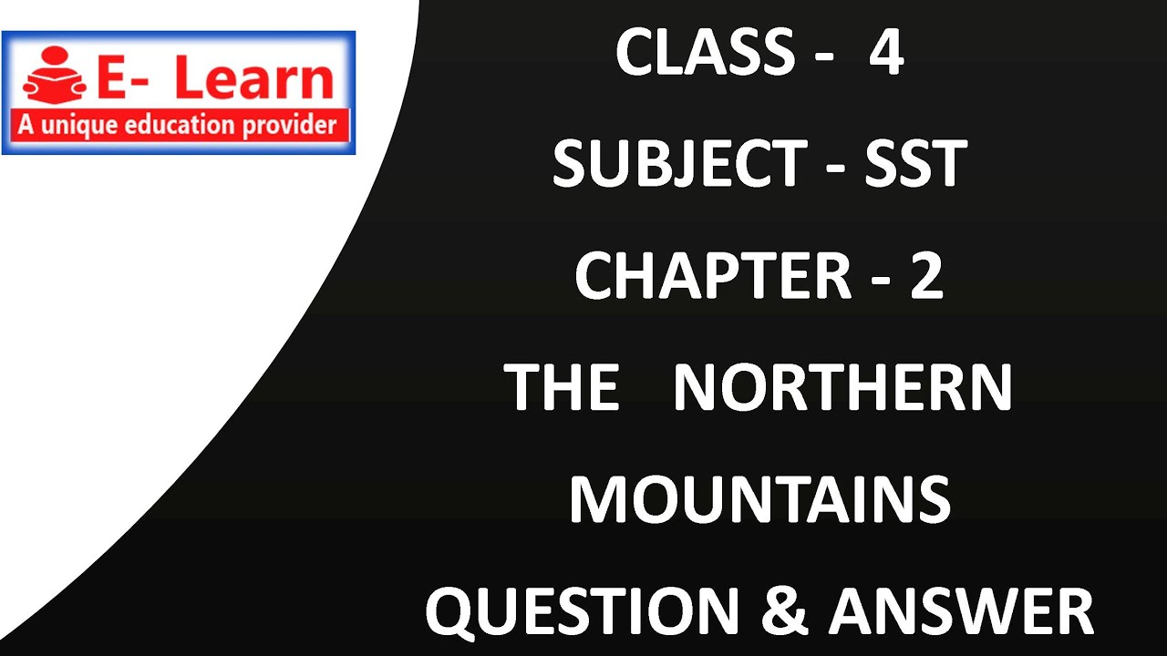 CLASS 4 SST CHAPTER 2 THE NORTHERN MOUNTAINS QUESTION AND ANSWER