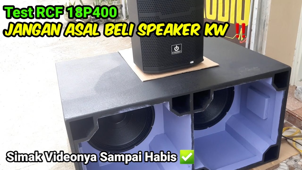 TEST SPEAKER RCF 18P400 KW || pantas banyak peminatnya || simak videonya biar gak salah paham ✅