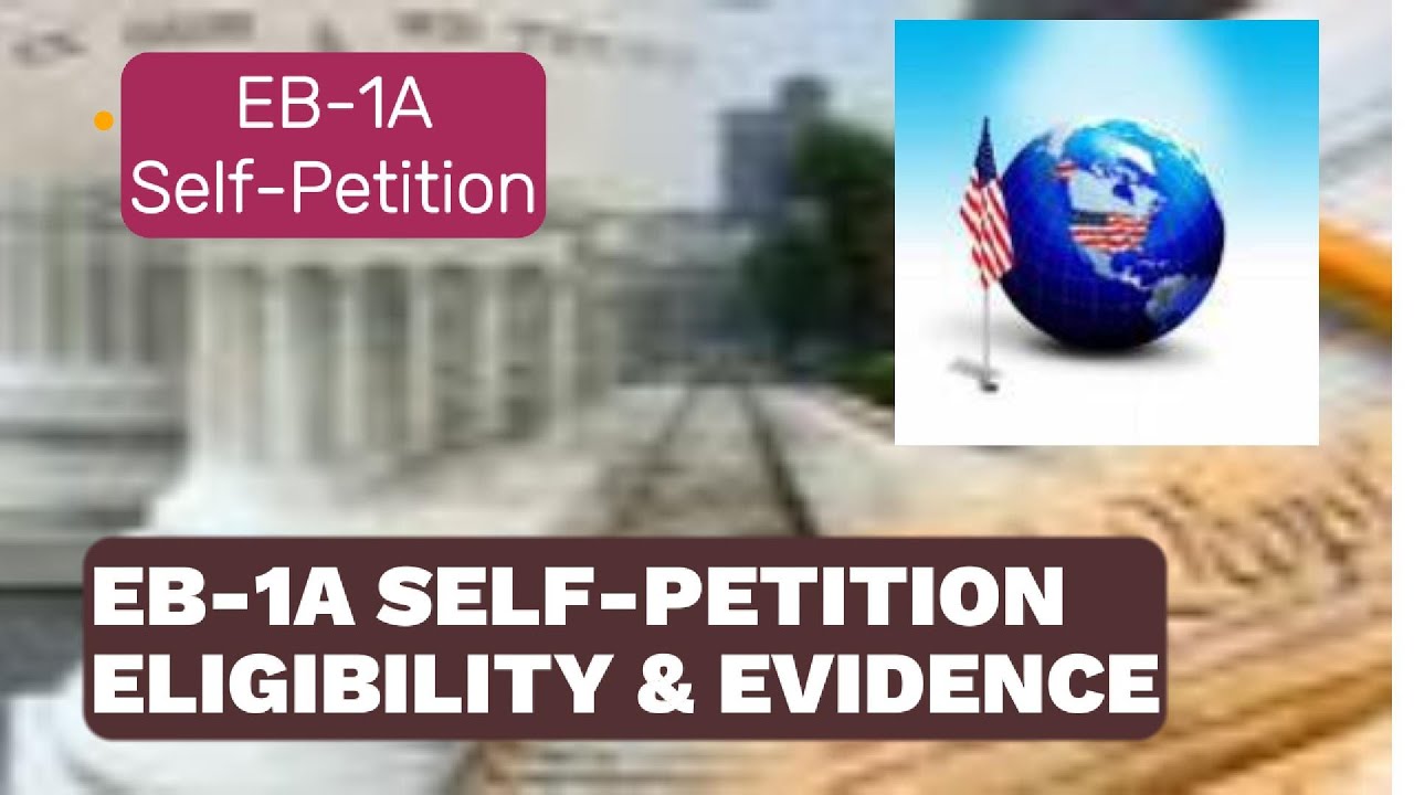 EB1A Self-Petition Eligibility and Evidence, How to Successfully Get EB1A Approval for Self-Petition