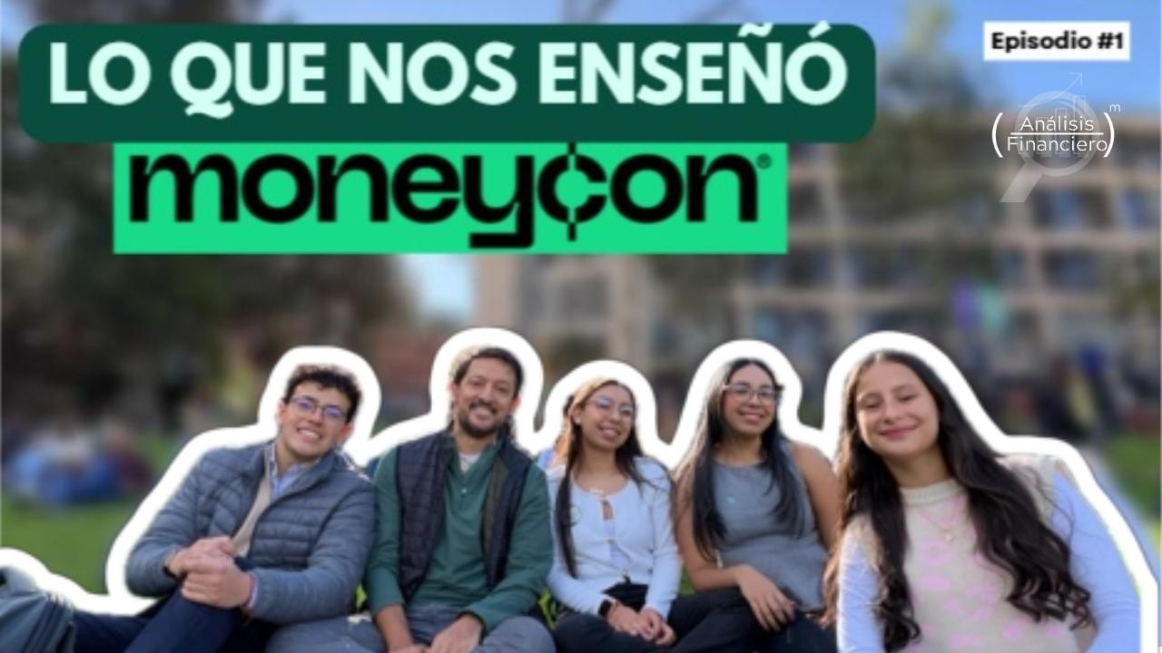 Lo que nos enseñó MONEYCON | Análisis Financiero con Mejía.