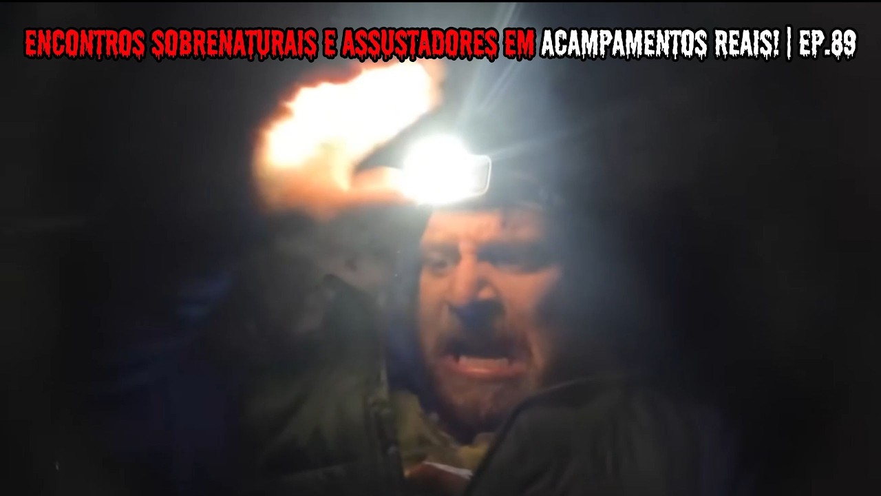 Encontros sobrenaturais e assustadores em acampamentos reais! | EP.89