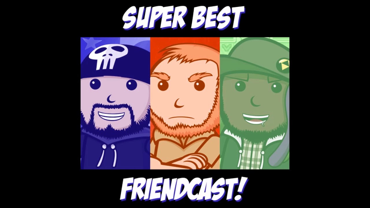Super Best FriendCast #243 - Girls Need A Patch And Guys Need A Reboot
