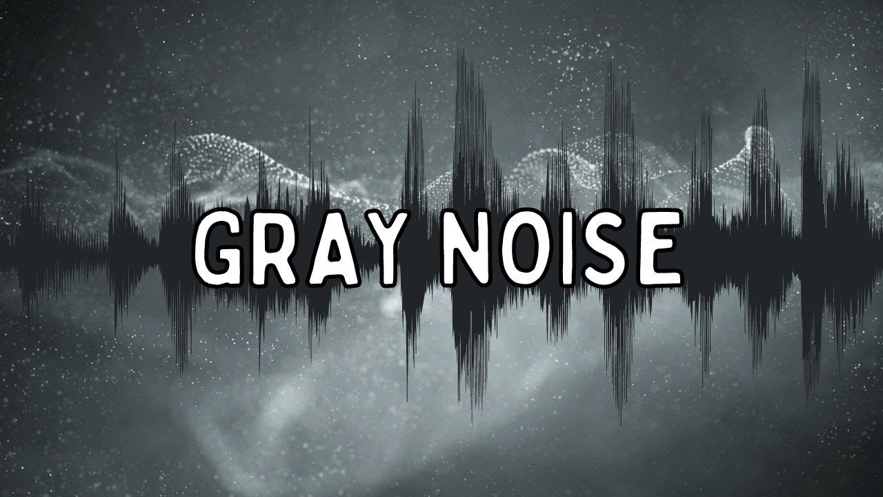 Gray Noise 8 Hours High Quality No loop